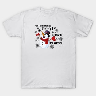 my entire family is a bunch of flakes T-Shirt